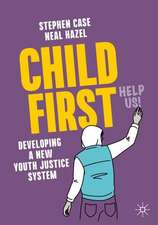 Child First: Developing a New Youth Justice System