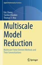 Multiscale Model Reduction: Multiscale Finite Element Methods and Their Generalizations