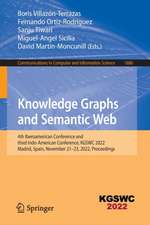 Knowledge Graphs and Semantic Web: 4th Iberoamerican Conference and third Indo-American Conference, KGSWC 2022, Madrid, Spain, November 21–23, 2022, Proceedings