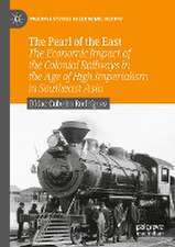 The Pearl of the East: The Economic Impact of the Colonial Railways in the Age of High Imperialism in Southeast Asia