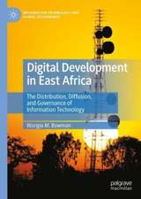 Digital Development in East Africa: The Distribution, Diffusion, and Governance of Information Technology