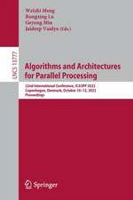 Algorithms and Architectures for Parallel Processing: 22nd International Conference, ICA3PP 2022, Copenhagen, Denmark, October 10–12, 2022, Proceedings