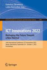 ICT Innovations 2022. Reshaping the Future Towards a New Normal: 14th International Conference, ICT Innovations 2022, Skopje, Macedonia, September 29 – October 1, 2022, Proceedings