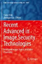 Recent Advanced in Image Security Technologies: Intelligent Image, Signal, and Video Processing