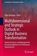 Multidimensional and Strategic Outlook in Digital Business Transformation: Human Resource and Management Recommendations for Performance Improvement