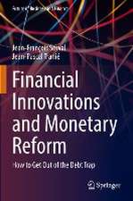 Financial Innovations and Monetary Reform: How to Get Out of the Debt Trap