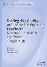 Shaping High Quality, Affordable and Equitable Healthcare: Meaningful Innovation and System Transformation