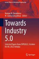 Towards Industry 5.0: Selected Papers from ISPR2022, October 6–8, 2022, Antalya