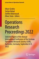 Operations Research Proceedings 2022: Selected Papers of the Annual International Conference of the German Operations Research Society (GOR), Karlsruhe, Germany, September 6-9, 2022