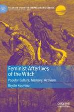 Feminist Afterlives of the Witch: Popular Culture, Memory, Activism