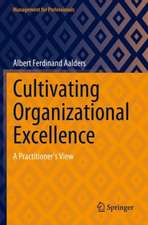 Cultivating Organizational Excellence: A Practitioner’s View