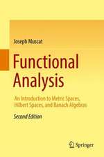 Functional Analysis: An Introduction to Metric Spaces, Hilbert Spaces, and Banach Algebras