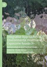 Integrative Approaches in Environmental Health and Exposome Research: Epistemological and Practical Issues