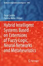 Hybrid Intelligent Systems Based on Extensions of Fuzzy Logic, Neural Networks and Metaheuristics