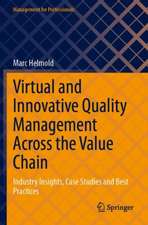 Virtual and Innovative Quality Management Across the Value Chain: Industry Insights, Case Studies and Best Practices