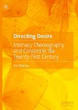 Directing Desire: Intimacy Choreography and Consent in the Twenty-First Century