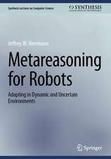 Metareasoning for Robots: Adapting in Dynamic and Uncertain Environments 