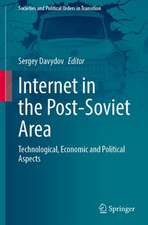 Internet in the Post-Soviet Area: Technological, Economic and Political Aspects