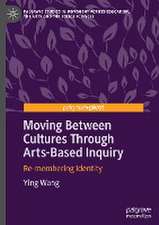 Moving Between Cultures Through Arts-Based Inquiry: Re-membering Identity