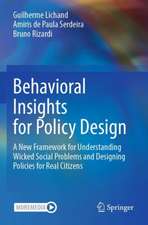 Behavioral Insights for Policy Design: A New Framework for Understanding Wicked Social Problems and Designing Policies for Real Citizens