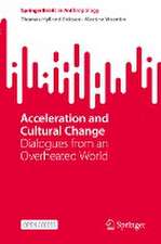 Acceleration and Cultural Change: Dialogues from an Overheated World