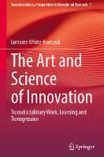 The Art and Science of Innovation: Transdisciplinary Work, Learning and Transgression