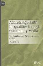 Addressing Health Inequalities through Community Media: The Transformative Power of Voice and Agency