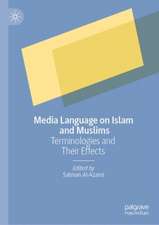 Media Language on Islam and Muslims: Terminologies and Their Effects