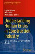 Understanding Human Errors in Construction Industry: Where, When, How and Why We Make Mistakes