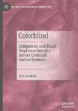 Colorblind: Indigenous and Black Disproportionality Across Criminal Justice Systems