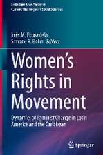 Women’s Rights in Movement: Dynamics of Feminist Change in Latin America and the Caribbean