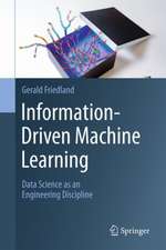 Information-Driven Machine Learning: Data Science as an Engineering Discipline