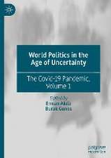 World Politics in the Age of Uncertainty: The Covid-19 Pandemic, Volume 1