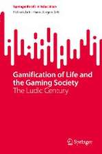 Gamification of Life and the Gaming Society: The Ludic Century