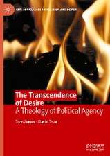 The Transcendence of Desire: A Theology of Political Agency