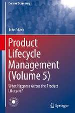 Product Lifecycle Management (Volume 5): What Happens Across the Product Lifecycle?