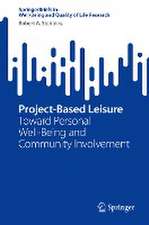 Project-Based Leisure: Toward Personal Well-Being and Community Involvement