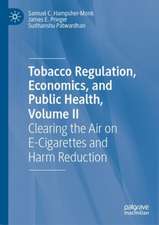 Tobacco Regulation, Economics, and Public Health, Volume II: Clearing the Air on E-Cigarettes and Harm Reduction