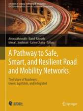 A Pathway to Safe, Smart, and Resilient Road and Mobility Networks: The Future of Roadways: Green, Equitable, and Integrated