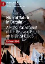 Hizb ut-Tahrir in Britain: A Historical Account of the Rise and Fall of an Islamist Group