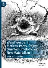 Weird Wonder in Merleau-Ponty, Object-Oriented Ontology, and New Materialism