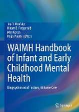 WAIMH Handbook of Infant and Early Childhood Mental Health: Biopsychosocial Factors, Volume One