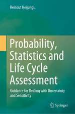 Probability, Statistics and Life Cycle Assessment: Guidance for Dealing with Uncertainty and Sensitivity