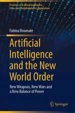 Artificial Intelligence and the New World Order: New weapons, New Wars and a New Balance of Power