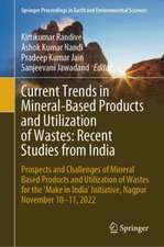 Current Trends in Mineral-Based Products and Utilization of Wastes: Recent Studies from India: Prospects and Challenges of Mineral Based Products and Utilization of Wastes for the ‘Make in India’ Initiative, Nagpur November 10–11, 2022