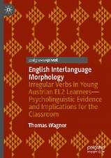 English Interlanguage Morphology: Irregular Verbs in Young Austrian EL2 Learners—Psycholinguistic Evidence and Implications for the Classroom