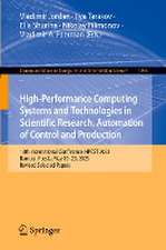 High-Performance Computing Systems and Technologies in Scientific Research, Automation of Control and Production