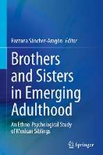 Brothers and Sisters in Emerging Adulthood: An Ethno-Psychological Study of Mexican Siblings