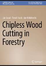 Chipless Wood Cutting in Forestry