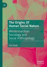 The Origins Of Human Social Nature: Westermarckian Sociology and Social Anthropology